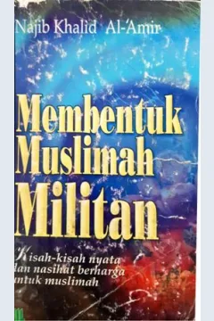 Cover Membentuk muslimah militan, / Najib Khalid Al Amir