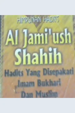 Cover Himpunan hadits Al Jami'ush shahih :  Hadits yang disepakati oleh bukhari dan muslim / Achmad Sunarto