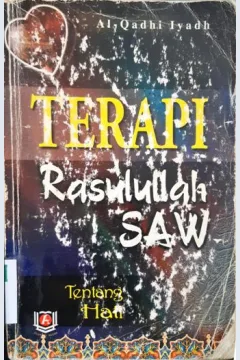 Cover Terapi Rasulullah SAW :  Tentang hati / Al Qadhi Iyadh; penerjemah, Wawan Djunaedi Soffandi, S. Ag.