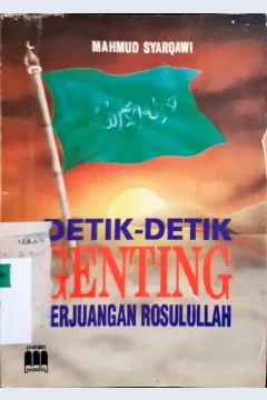 Cover Detik-detik genting perjuangan Rasulullah / Mahmud Syarqawy ; Penerjemah Abdulkadir Mahdamy