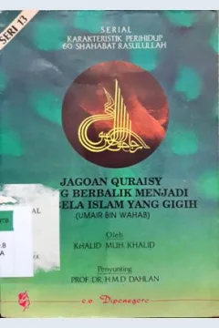 Cover Jagoan quraisy yang berbalik menjadi pembela islam yang gigih, / Khalid Muh Khalid
