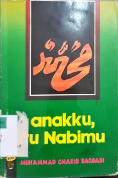 Cover Anaku, itu Nabimu, / Muhammad Gharib Bagdadi