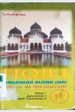 Cover Fiqih 1 a Madrasah Aliyah kurikulum MA 1994 sesuai GBPP, Caturwulan I, Setengah Caturwulan II Madrasah Aliyah / Tim An Najah