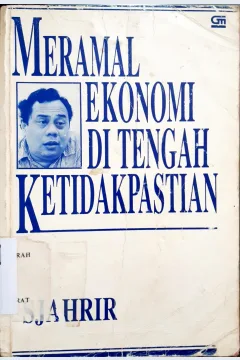 Cover Meramal ekonomi ditengah ketidakpastian / Sjahrir