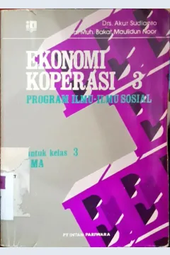 Cover Ekonomi koperasi 3 :  Perogram ilmu - ilmu tingkat atas / Drs. Akur Sudianto, Drs. Muh. Maulidun Noor