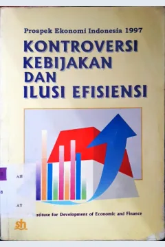 Cover Prospek ekonomi indonesia 1997, Kontroversi kebijakan dan ilusi evesiaensi