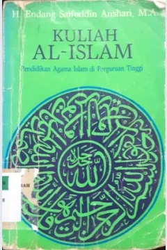 Cover Kuliah al-islam, :  Pendidikan agama islam di perguruan tinggi / Endang Saifuddin Anshari