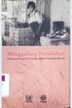 Cover Menggalang perubahan :  Perlunya perspektif gender dalam otonomi daerah / Budie Santi ( Tim )