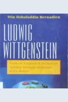 Cover Ludwig wittgenstein :  Pemikiran ketuhanan dan implikasinya terhadap kehidupan keagamaan di era modern / Bernadien, win ushuluddin; Penyuntingn Kamdani