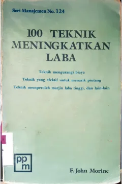 Cover Seratus teknik meningkatkan laba / F. John Morine