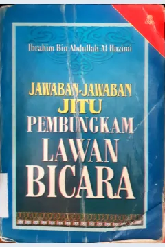Cover Jawaban - Jawaban jitu pembungkam lawan bicara, Ibrahim Bin Abdullah Al Hazmi