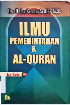 Cover Ilmu pemerintahan dan Alquran, / Drs. H. Inu Kencana Syafi'ie, M.Si