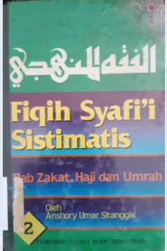 Cover Fiqih Syafi'i sistematis :  Bab zakat, haji dan umrah 2 / Anshory umar sitanggal