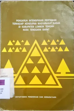 Cover Pengaruh intensifikasi pertanian terhadap kehidupan masyarakat Sasak di Kebupaten Lombok Tengah Nusa Tenggara Barat