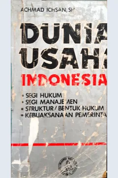 Cover Duna usaha indonesia: segi hukum, segi manajemen, struktur/bentuk hukum, kebijakan pemerintah / Achmad Ichsan