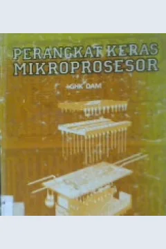 Cover Perangkat Keras Mikroprosesor :  Dari Teori ke Praktek Mulai dari Mikrokomputer Samapi PC, GHK Dam / Dam, G.H.K