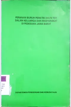 Cover Peranan buruh pemetik daun teh dalam keluarga dan masyarakat di pedesaan Jawa Barat / Drs. Helmy Aswan {at.all}