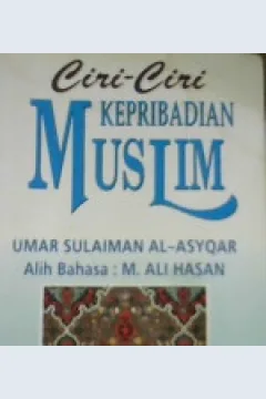 Cover Ciri-ciri kepribadian muslim / Umar sulaiman Al- Asyqar; Ali bahasa, M. Ali Hasan