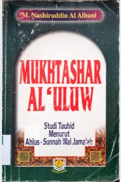 Cover Mukhtashar Al Uluw :  Studi Tauhid Menurut Ahlus Sunnah Wal Jamaah / Syaikh Muhammad Nashiruddin Al-Albani; penerjemah, Takdir Muhammad Arsyad