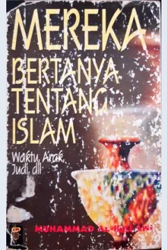 Cover Mereka bertanya tentang islam :  Waktu, arak, judi, dll / Muh. Abd. Aziz Al-Hillawi; Penerjemah, As'ad Yasin
