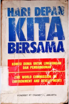 Cover Hari depan kita bersama :  Komisi dunia untuk lingkungan dan pembangunan