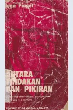 Cover Antara tindakan dan pikiran :  Bunga Rampai / Jean Piaget