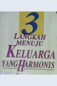 Cover Tiga Langkah menuju keluarga yang harmonis / Linda, Richard Eyre