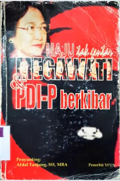 Cover Maju tak gentar dan PDI-P berkibar / Penyunting: Afdal Tanjung, SH, MBA