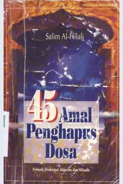 Cover empat puluh lima amal penghapus dosa :  Sebuah deskripsi al-Qur'an dan Al-Hadis / Al-Hilali ; penerjemah , Nabhani Idris