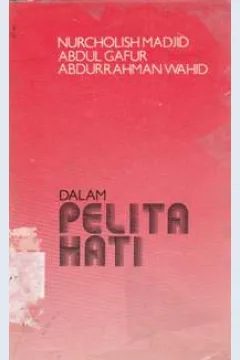 Cover Dalam Pelita Hati / Nurkholis Majid: Abdul Gafur: Abdurrahman Wahid