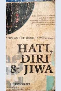 Cover Psikologi sufi untuk transformasi hati, diri dan jiwa / Robert Frager, PH.D