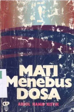 Cover Mati menebus dosa, / Abdul Hamid Kisyik