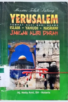 Cover Yerusalem tempat suci bagi agam islam,yahudi, nasran, :  Jangan aliri darah / Netty Arni