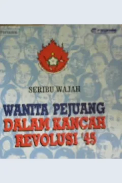 Cover Seribu wajah wanita pejuang dalam kancah revolusi 45 / Editor: Atmanani R