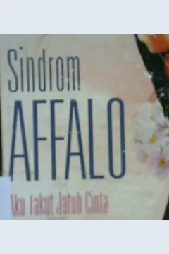 Cover Sindrom affalo :  Aku takut jatuh cinta / Widagdo