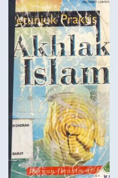Cover Petunjuk praktis akhlak Islam, / Marwan Ibrahim al-Kaysi; penerjemah, Esti Mardiani