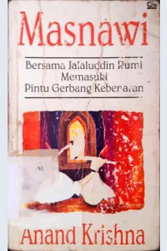 Cover Masnawi :  Bersama Jalaluddin Rumi memasuki pintu gerbang kebijaksanaan / Anand Khrisna