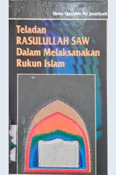 Cover Teladan Rasululullah SAW dalam melaksanakan rukun islam / Ibnu Qayyim Al Jauziyah