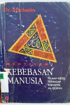 Cover Menyelami kebebasan manusia :  Telaah kritis terhadap konsepsi Al-quran / Dr. Machasin