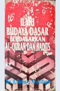 Cover Ilmu budaya dasar berdasarkan Al-Qur'an dan Hadist / Drs. H. Rohiman Notowidagdo