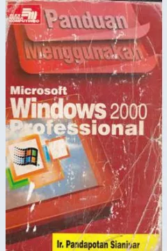 Cover Panduan menggunakan Microsoft Windows 2000 Profesional / Ir. Pandapotan Sianipar