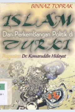 Cover Islam dan perkembangan politik di Turki, / Binnaz Toprak; Alih bahasa, Karsidi Diningrat R