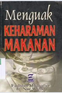 Cover Menguak keharaman makanan, Fadhlan Mudhafier / Fadhlan Mudhafier, Ir. Nur Wahid, M.Si.; editor, Drs. H.A. Wibisono, MA.