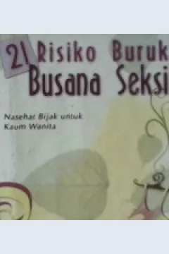 Cover Dua puluh satu resiko buruk busana seksi, :  Nasehat bijak untuk kaum wanita, / Abdurrahman Nusantari; Editor, Muslih Taman