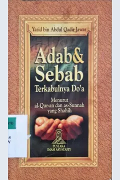 Cover Adab dan sebab terkabulnya do'a :  Menurut al'quran dan as-sunnah yang shalih / Yasid bin Abdul Qadir Jawas