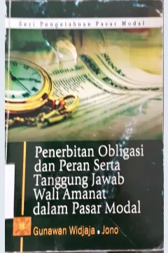 Cover Penerbitan obligasi dan peran serta tanggung jawab wali amanat dalam pasar modal / Gunawan Widjaja, Jono