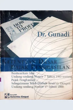 Cover Ketentuan dasar pajak penghasilan :  Berdasarkan atas Undang-undang No.7 Tahun 1983 tentang pajak penghasilan sebagaimana telah diubah terakhir dengan undang-undang nomor 17 tahun 2000 / Dr. Gunadi