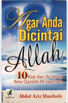 Cover Agar anda dicintai Allah, :  10 kiat dari Al-Imam Ibnu Qoyyim Al-Jauziyah, / Abdul aziz Musthofa; penerjemah, Abu Muhmmad