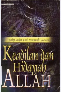 Cover Keadilan dan hidayah Allah, / Syaikh Muhammad Mutawalli Sya'rawi; penerjemah, Ahsan Askan