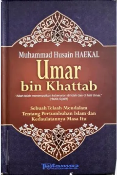 Cover Umar Bin Khattab :  Sebuah telaah mendalam tentang pertumbuhan islam dan kedaulatannya masa itu / Muhammad Husain Haekal ; penerjemah Ali Audah